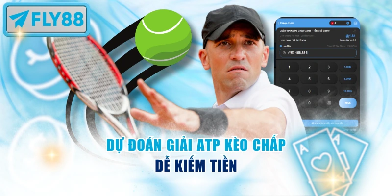 Dự đoán giải ATP kèo chấp dễ kiếm tiền