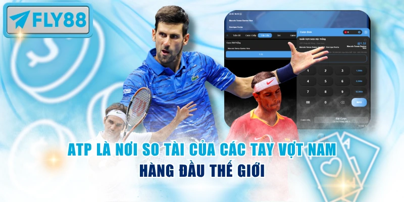 ATP là nơi so tài của các tay vợt nam hàng đầu thế giới