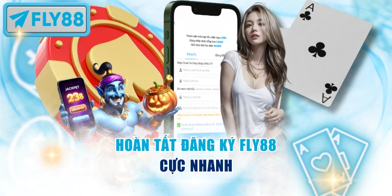 Hoàn tất đăng ký Fly88 cực nhanh